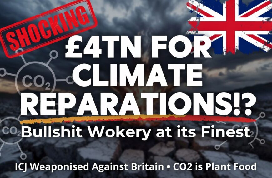 Climate Cult’s ICJ Shakedown Could Cost Britain £4 Trillion – Time to Tell These Parasites to Get Lost